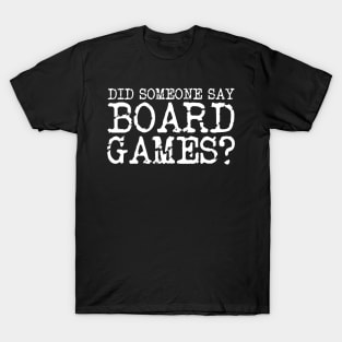 Did someone say board games T-Shirt